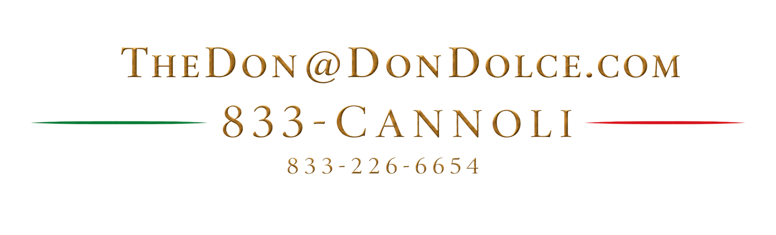 Contact Don Dolce at TheDon@DonDolce.com or 833-CANNOLI